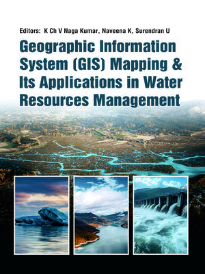 cover image of Geographic Information System (GIS) Mapping and Its Applications in Water Resources Management